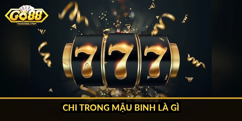 Cách tính chi Poker: hướng dẫn tính điểm chi tiết, dễ hiểu Chi trong mậu binh là gì