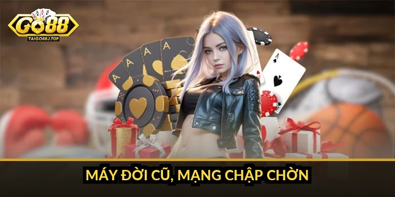 Tải Go88 Nhanh Hay Nhẹ - Chọn Cách Cài Đúng Nhu Cầu Thiết Bị Máy đời cũ, mạng chập chờn